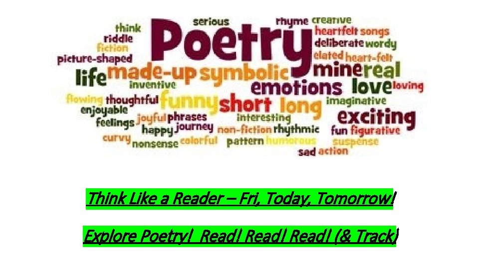 Think Like a Reader – Fri, Today, Tomorrow! Explore Poetry! Read! (& Track) 17