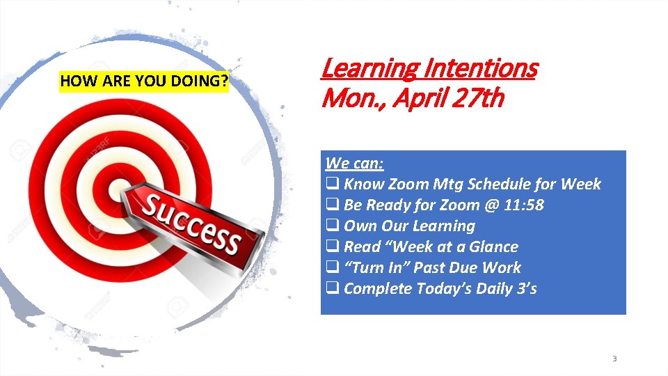 HOW ARE YOU DOING? Learning Intentions Mon. , April 27 th We can: q