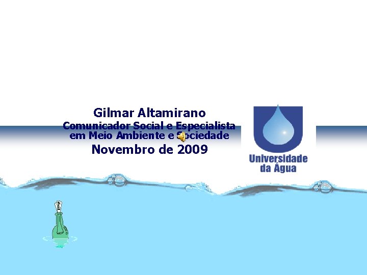 Água e Saneamento x Lixo. Gilmar Altamirano Comunicador Social e Especialista em Meio Ambiente