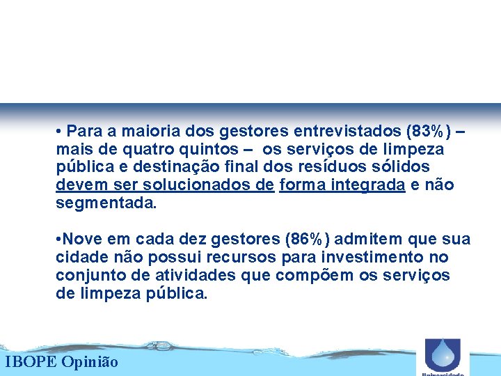 Soluções Propostas • Para a maioria dos gestores entrevistados (83%) – mais de quatro