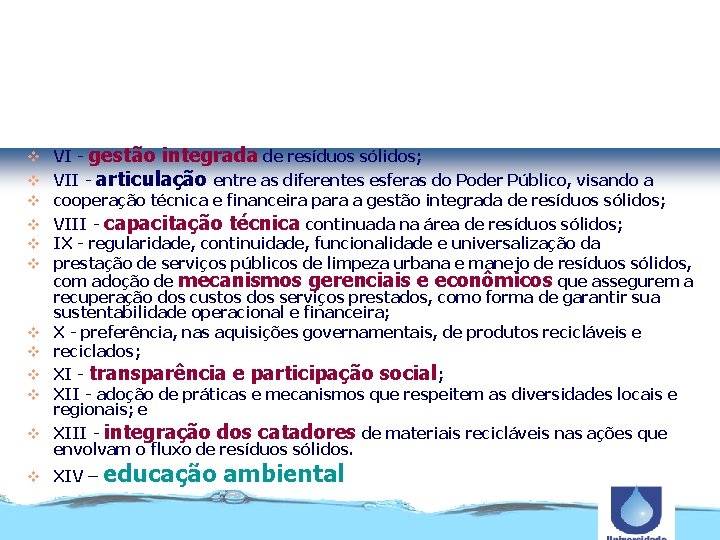 Política Nacional de Resíduos Sólidos gestão integrada de resíduos sólidos; VII - articulação entre
