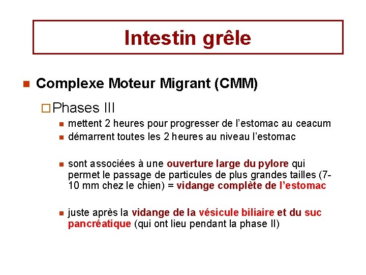 Intestin grêle n Complexe Moteur Migrant (CMM) ¨ Phases n n III mettent 2