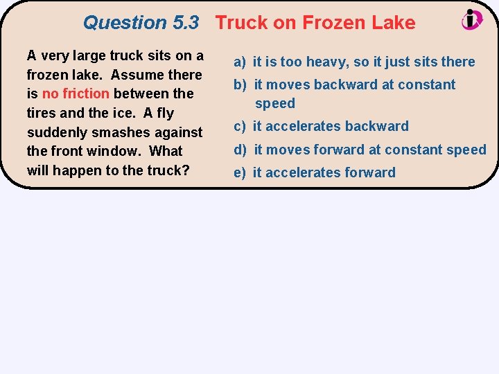 Question 5. 3 Truck on Frozen Lake A very large truck sits on a