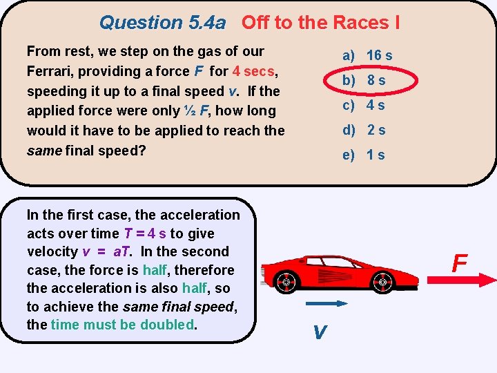 Question 5. 4 a Off to the Races I From rest, we step on
