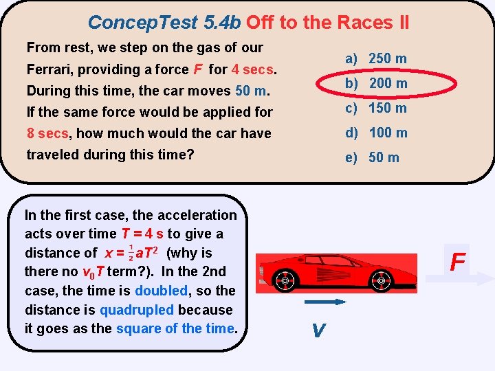 Concep. Test 5. 4 b Off to the Races II From rest, we step