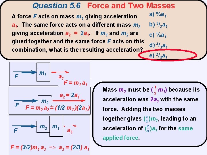 Question 5. 6 Force and Two Masses A force F acts on mass m