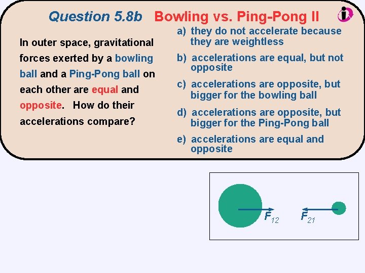 Question 5. 8 b Bowling vs. Ping-Pong II In outer space, gravitational forces exerted