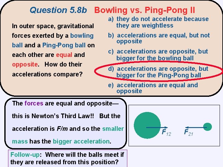 Question 5. 8 b Bowling vs. Ping-Pong II In outer space, gravitational forces exerted