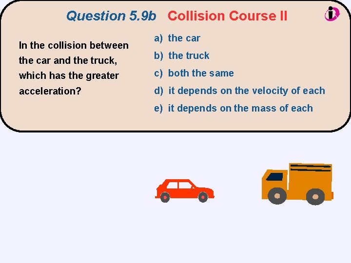 Question 5. 9 b Collision Course II In the collision between the car and