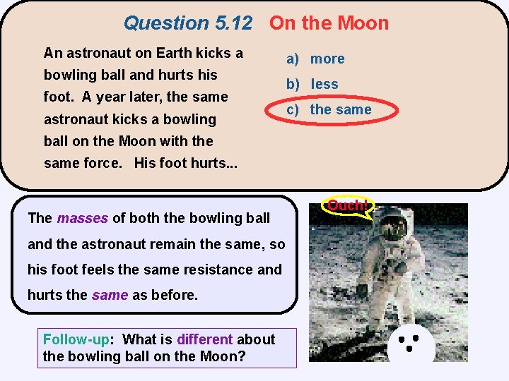 Question 5. 12 On the Moon An astronaut on Earth kicks a bowling ball