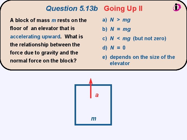 Question 5. 13 b Going Up II A block of mass m rests on