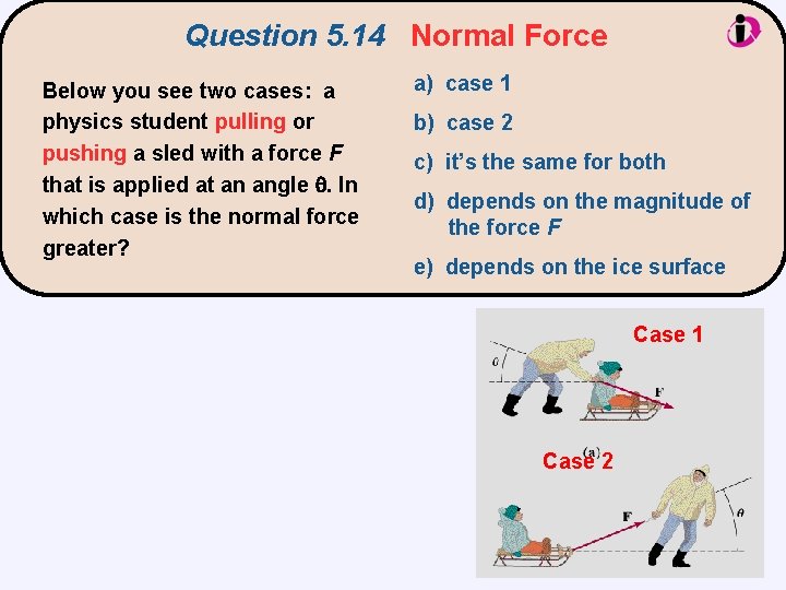 Question 5. 14 Normal Force Below you see two cases: a physics student pulling