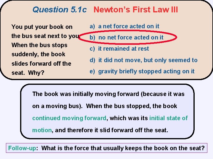 Question 5. 1 c Newton’s First Law III You put your book on a)