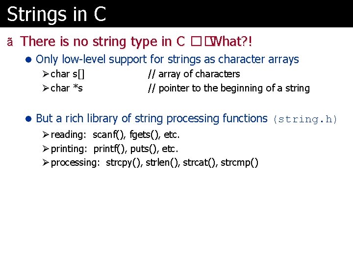 Strings in C ã There is no string type in C �� What? ! Strings in C ã There is no string type in C �� What? !