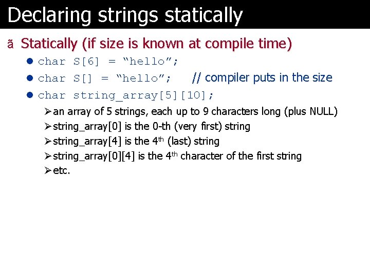 Declaring strings statically ã Statically (if size is known at compile time) l char Declaring strings statically ã Statically (if size is known at compile time) l char