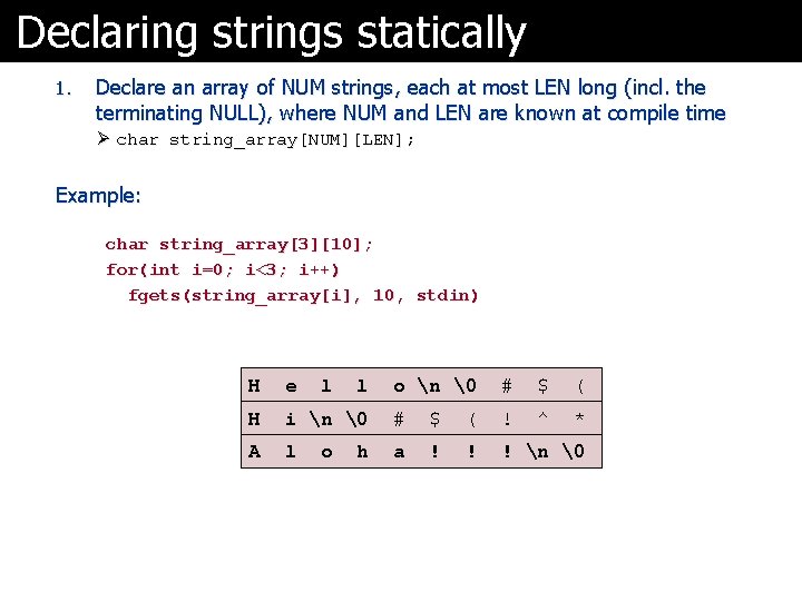 Declaring strings statically 1. Declare an array of NUM strings, each at most LEN Declaring strings statically 1. Declare an array of NUM strings, each at most LEN