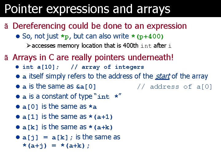 Pointer expressions and arrays ã Dereferencing could be done to an expression l So, Pointer expressions and arrays ã Dereferencing could be done to an expression l So,