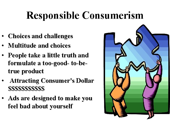 Responsible Consumerism • Choices and challenges • Multitude and choices • People take a