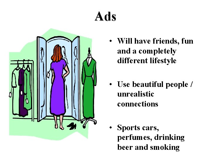 Ads • Will have friends, fun and a completely different lifestyle • Use beautiful