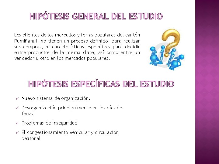 HIPÓTESIS GENERAL DEL ESTUDIO Los clientes de los mercados y ferias populares del cantón
