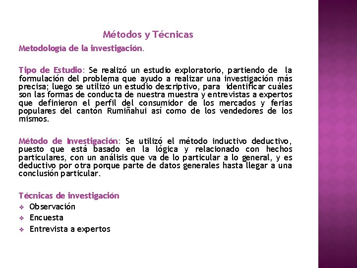 Métodos y Técnicas Metodología de la investigación. Tipo de Estudio: Se realizó un estudio