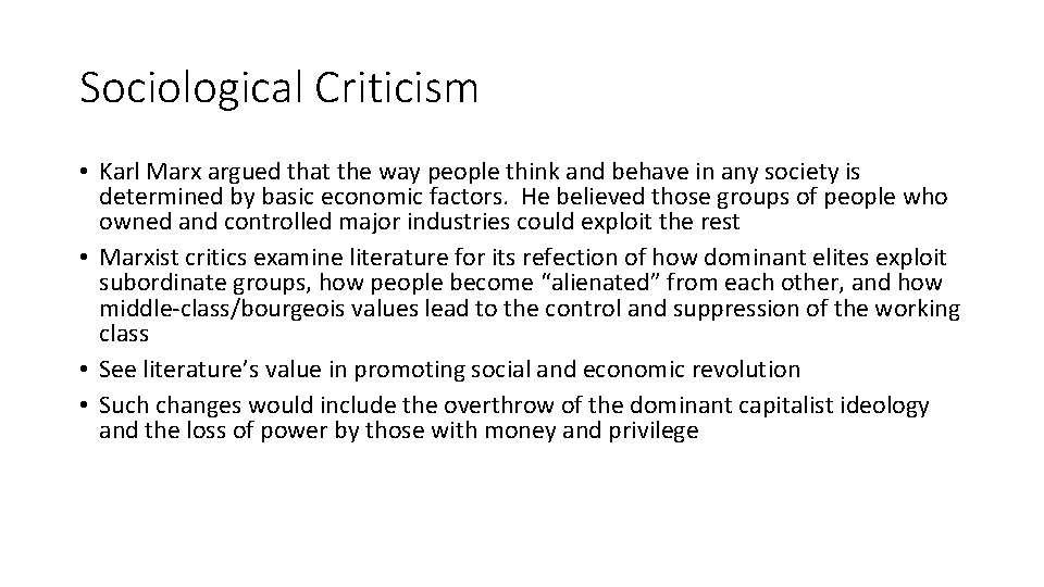 Sociological Criticism • Karl Marx argued that the way people think and behave in