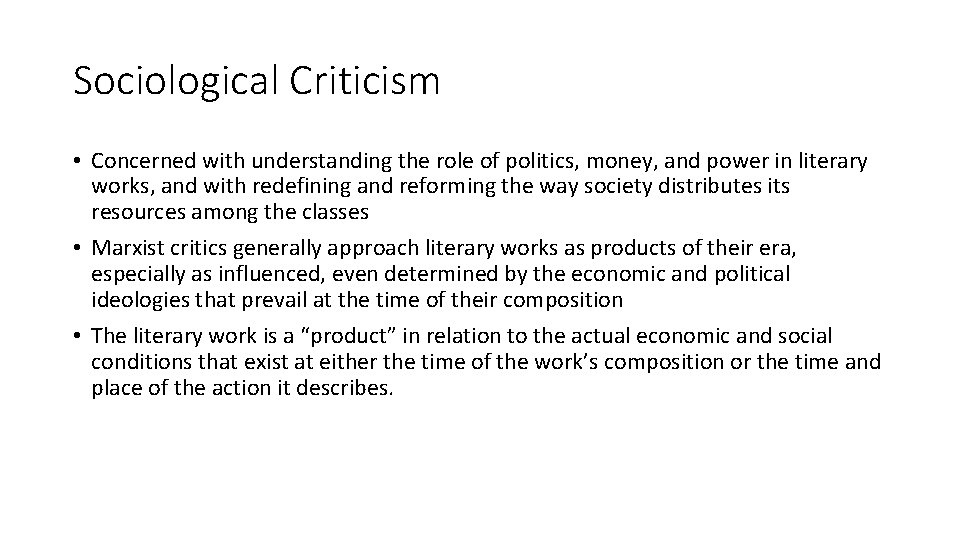 Sociological Criticism • Concerned with understanding the role of politics, money, and power in