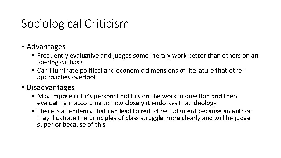 Sociological Criticism • Advantages • Frequently evaluative and judges some literary work better than