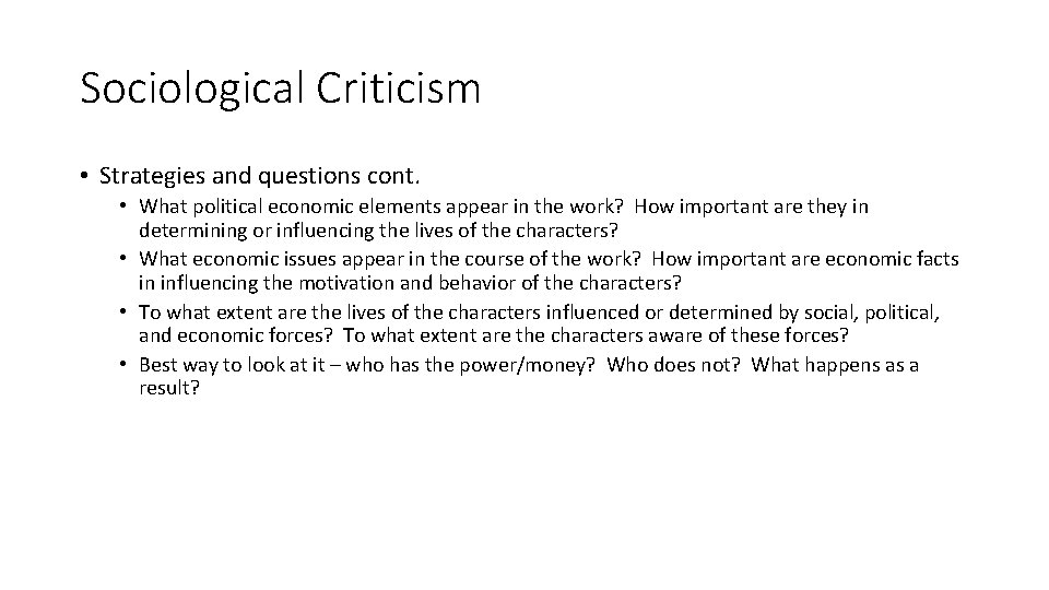 Sociological Criticism • Strategies and questions cont. • What political economic elements appear in