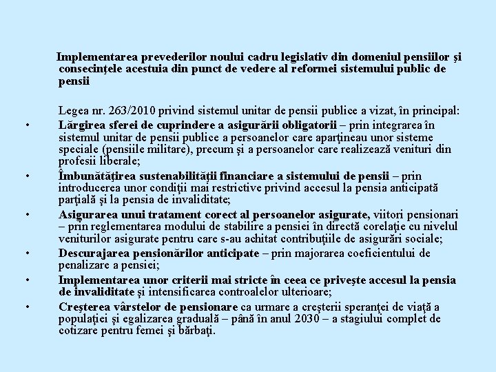 Implementarea prevederilor noului cadru legislativ din domeniul pensiilor şi consecinţele acestuia din punct de