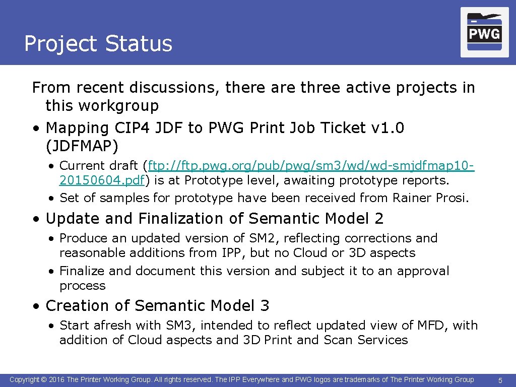 Project Status From recent discussions, there are three active projects in this workgroup •