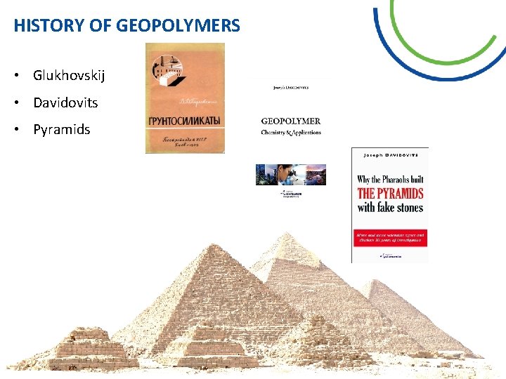 HISTORY OF GEOPOLYMERS • Glukhovskij • Davidovits • Pyramids 