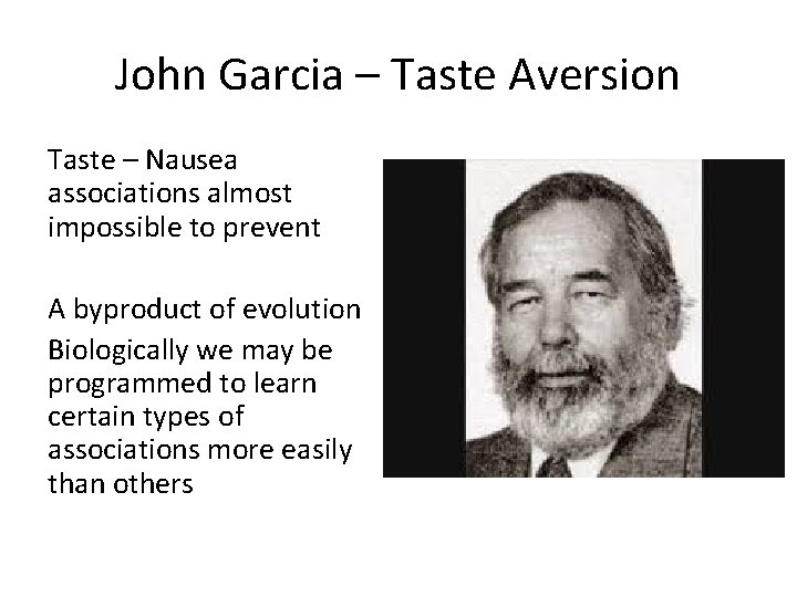 John Garcia – Taste Aversion Taste – Nausea associations almost impossible to prevent A