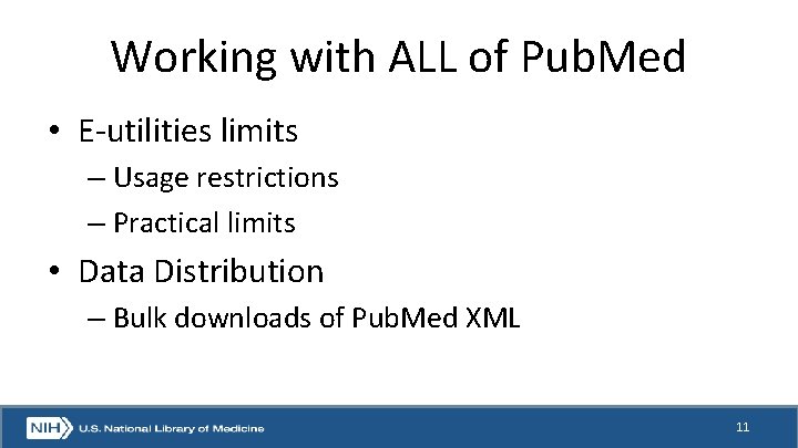 Working with ALL of Pub. Med • E-utilities limits – Usage restrictions – Practical