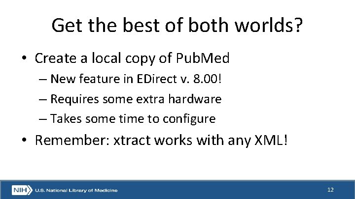 Get the best of both worlds? • Create a local copy of Pub. Med