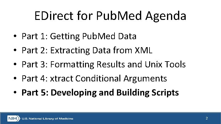 EDirect for Pub. Med Agenda • • • Part 1: Getting Pub. Med Data