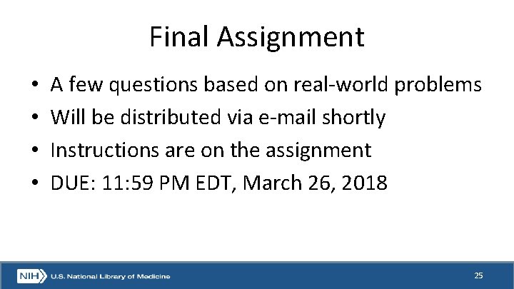 Final Assignment • • A few questions based on real-world problems Will be distributed