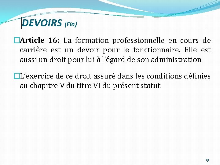 DEVOIRS (Fin) �Article 16: La formation professionnelle en cours de carrière est un devoir