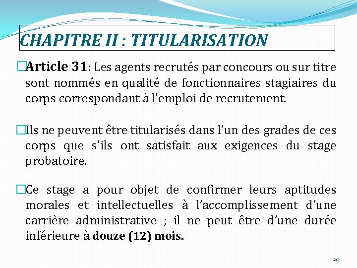 CHAPITRE II : TITULARISATION �Article 31: Les agents recrutés par concours ou sur titre