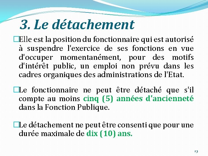 3. Le détachement �Elle est la position du fonctionnaire qui est autorisé à suspendre