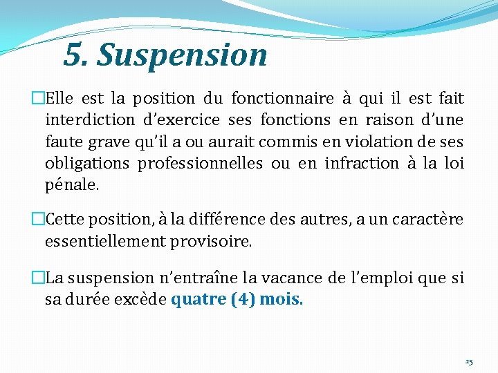 5. Suspension �Elle est la position du fonctionnaire à qui il est fait interdiction