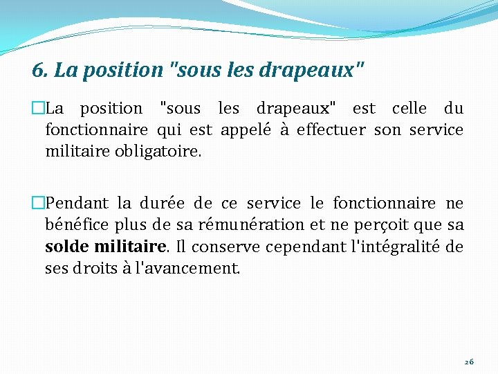 6. La position "sous les drapeaux" �La position "sous les drapeaux" est celle du