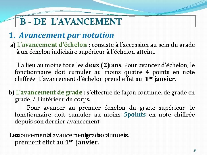 B - DE L’AVANCEMENT 1. Avancement par notation a) L’avancement d’échelon : consiste à