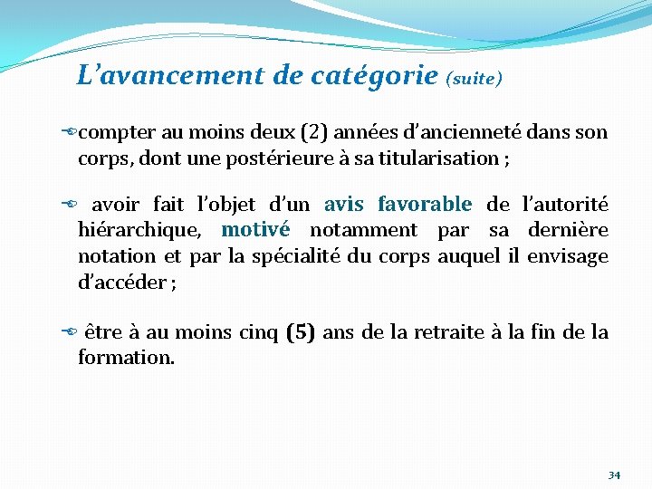 L’avancement de catégorie (suite) compter au moins deux (2) années d’ancienneté dans son corps,