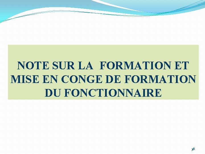 NOTE SUR LA FORMATION ET MISE EN CONGE DE FORMATION DU FONCTIONNAIRE 38 