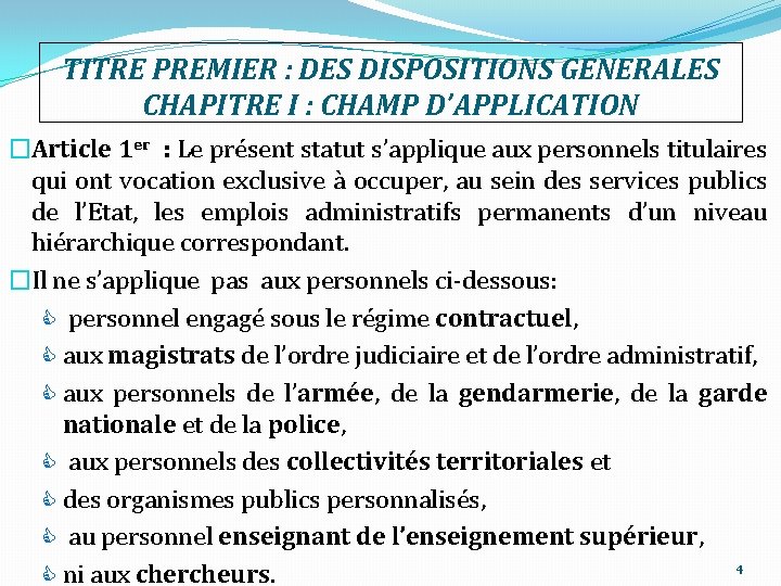 TITRE PREMIER : DES DISPOSITIONS GENERALES CHAPITRE I : CHAMP D’APPLICATION �Article 1 er