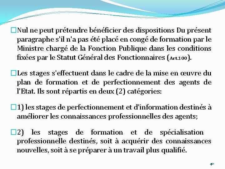 �Nul ne peut prétendre bénéficier des dispositions Du présent paragraphe s'il n'a pas été