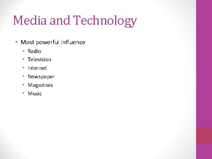 Media and Technology • Most powerful influence • • • Radio Television Internet Newspaper