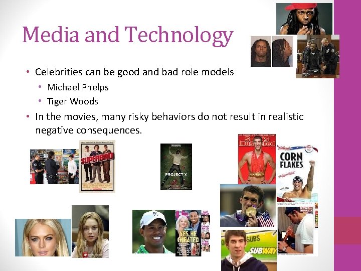 Media and Technology • Celebrities can be good and bad role models • Michael
