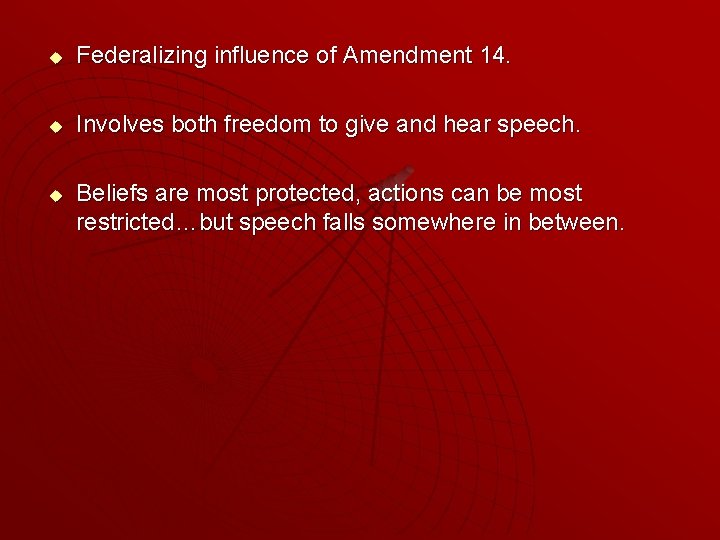u Federalizing influence of Amendment 14. u Involves both freedom to give and hear